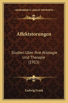 portada Affektstorungen: Studien Uber Ihre Atiologie Und Therapie (1913) (en Alemán)