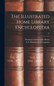 portada The Illustrated Home Library Encyclopedia; 15 (en Inglés)