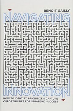 portada Navigating Innovation: How to Identify, Prioritize and Capture Opportunities for Strategic Success 
