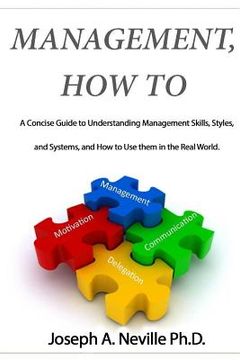 portada Management, How To: A Concise Guide to Understanding Management Skills, Styles, and Systems, and How to Use them in the Real World. (en Inglés)