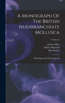 portada A Monograph Of The British Nudibranchiate Mollusca: With Figures Of All The Species; Volume 2