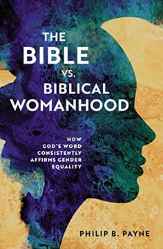 portada The Bible vs. Biblical Womanhood: How God's Word Consistently Affirms Gender Equality (en Inglés)