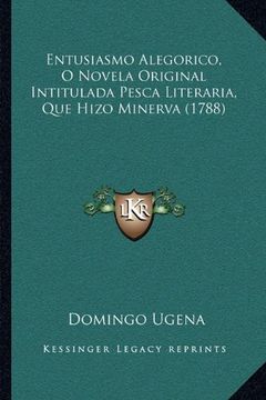 portada Entusiasmo Alegorico, o Novela Original Intitulada Pesca Literaria, que Hizo Minerva (1788)