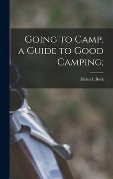 portada Going to Camp, a Guide to Good Camping; (en Inglés)
