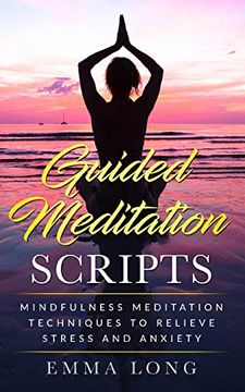 portada Guided Meditation Scripts: Mindfulness Meditation Techniques to Relieve Stress and Anxiety: 1 (en Inglés)
