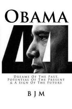 portada Obama: Dreams of the Past, Potential of the Present & a Sign of the Future (en Inglés)
