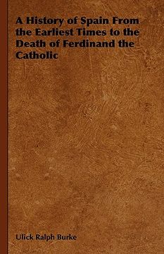 portada a history of spain from the earliest times to the death of ferdinand the catholic (en Inglés)