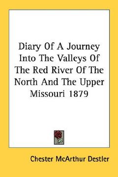 portada diary of a journey into the valleys of the red river of the north and the upper missouri 1879 (en Inglés)