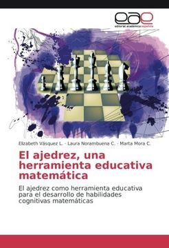 portada El ajedrez, una herramienta educativa matemática: El ajedrez como herramienta educativa para el desarrollo de habilidades cognitivas matemáticas (Spanish Edition)