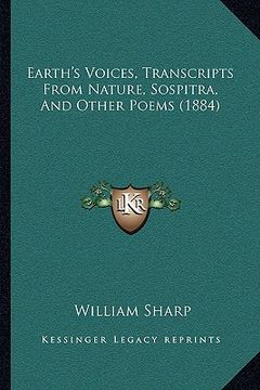 portada earth's voices, transcripts from nature, sospitra, and otherearth's voices, transcripts from nature, sospitra, and other poems (1884) poems (1884)