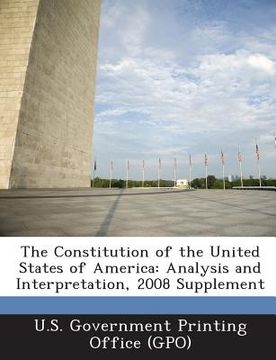 portada The Constitution of the United States of America: Analysis and Interpretation, 2008 Supplement (en Inglés)