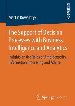 portada The Support of Decision Processes with Business Intelligence and Analytics: Insights on the Roles of Ambidexterity, Information Processing and Advice