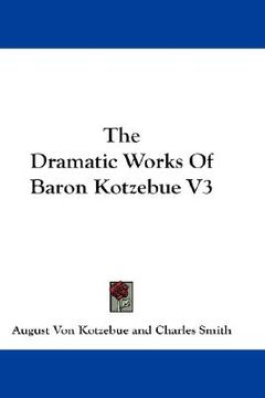 portada the dramatic works of baron kotzebue v3 (en Inglés)
