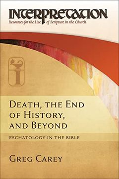 portada Death, the end of History, and Beyond (Interpretation: Resources for the use of Scripture in the Church) (en Inglés)