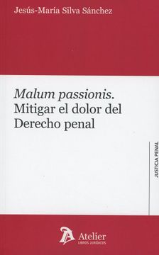 portada Malum Passionis Mitigar el Dolor del Derecho Penal (in Spanish)