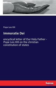 portada Immoratie Dei: encyclical letter of Our Holy Father - Pope Leo XIII on the christian constitution of states (en Inglés)
