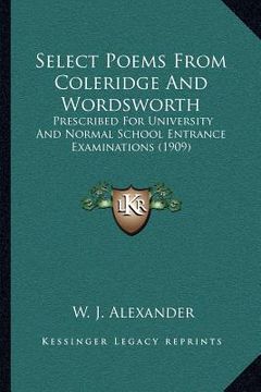 portada select poems from coleridge and wordsworth: prescribed for university and normal school entrance examinations (1909) (en Inglés)