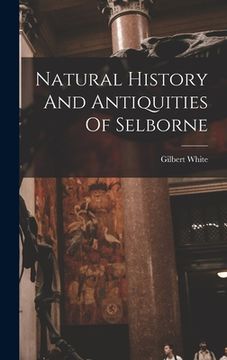 portada Natural History And Antiquities Of Selborne (en Inglés)
