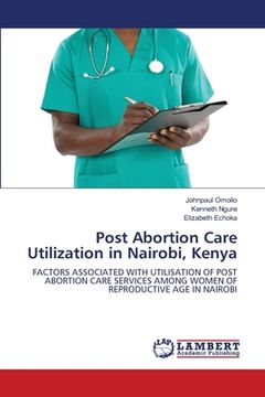 portada Post Abortion Care Utilization in Nairobi, Kenya (en Inglés)