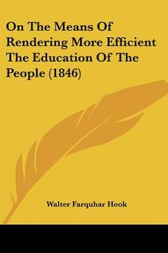 portada on the means of rendering more efficient the education of the people (1846)