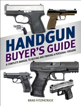 portada Handgun Buyer's Guide: A Complete Manual to Buying and Owning a Personal Firearm (en Inglés)