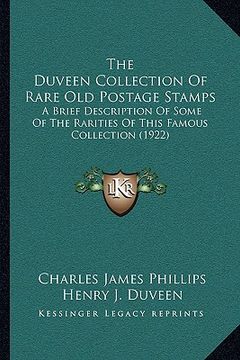 portada the duveen collection of rare old postage stamps: a brief description of some of the rarities of this famous collection (1922) (en Inglés)