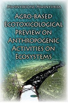 portada Agro-Based Ecotoxicological Preview on Anthropogenic Activities on Ecosystems (Environmental Science Engineer)