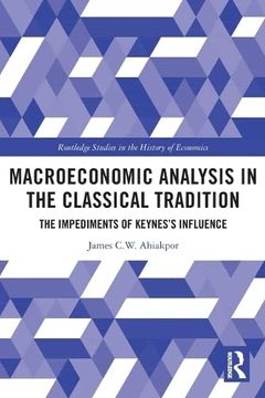 portada Macroeconomic Analysis in the Classical Tradition: The Impediments of Keynes’S Influence (Routledge Studies in the History of Economics) (en Inglés)