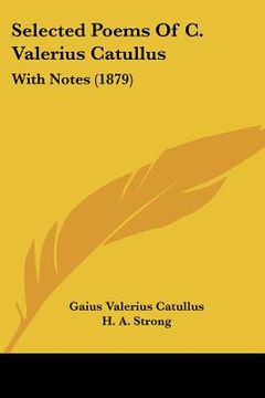 portada selected poems of c. valerius catullus: with notes (1879) (en Inglés)