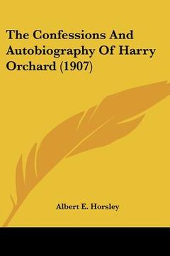 portada the confessions and autobiography of harry orchard (1907)