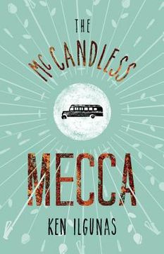 portada The McCandless Mecca: A Pilgrimage to the Magic Bus of the Stampede Trail (en Inglés)