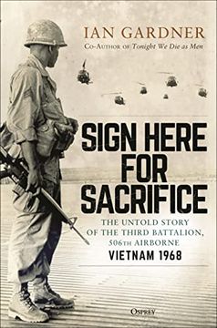 portada Sign Here for Sacrifice: The Untold Story of the Third Battalion, 506Th Airborne, Vietnam 1968 (en Inglés)