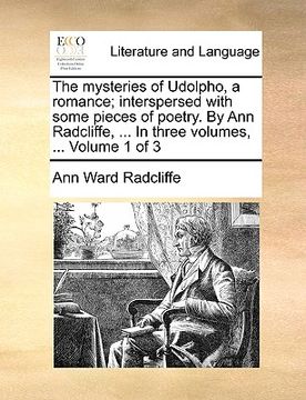 portada the mysteries of udolpho, a romance; interspersed with some pieces of poetry. by ann radcliffe, ... in three volumes, ... volume 1 of 3 (en Inglés)