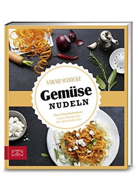 portada Just Delicious - Gemüsenudeln: Zum Durchdrehen: Veggie-Rezepte für den Spiralschneider (in German)