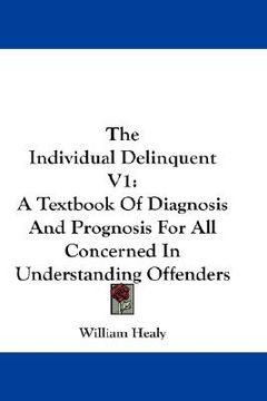 portada the individual delinquent v1: a textbook of diagnosis and prognosis for all concerned in understanding offenders