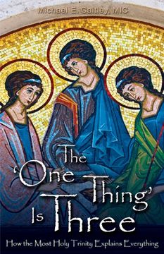 portada the one thing is three: how the most holy trinity explains everything