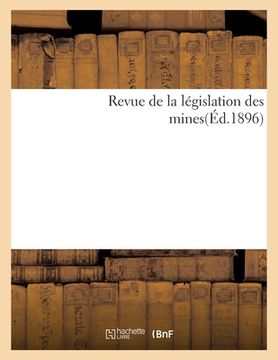 portada Revue de la Législation Des Mines(éd.1896) (en Francés)