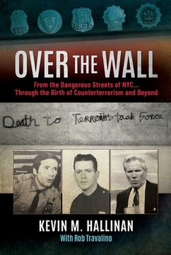 portada Over the Wall: From the Dangerous Streets of Nyc...Through the Birth of Counterterrorism and Beyond (en Inglés)