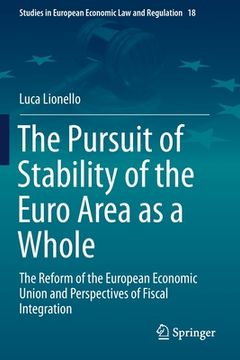 portada The Pursuit of Stability of the Euro Area as a Whole: The Reform of the European Economic Union and Perspectives of Fiscal Integration (in English)