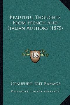 portada beautiful thoughts from french and italian authors (1875) (in English)