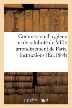 portada Commission d'Hygiène Et de Salubrité Du Viiie Arrondissement de Paris. Instructions Relatives (en Francés)