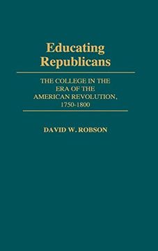 portada Educating Republicans: The College in the era of the American Revolution, 1750-1800 (in English)