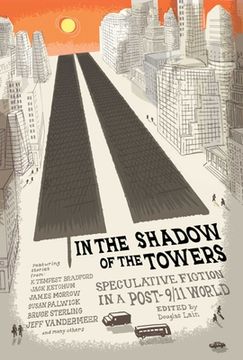 portada In the Shadow of the Towers: Speculative Fiction in a Post-9/11 World (en Inglés)