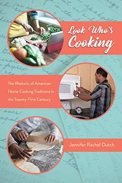 portada Look Who's Cooking: The Rhetoric of American Home Cooking Traditions in the Twenty-First Century (Folklore Studies in a Multicultural World Series) (en Inglés)