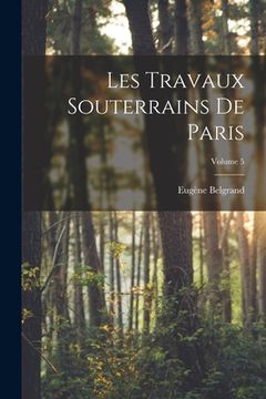 portada Les Travaux Souterrains De Paris; Volume 5 (in French)