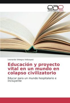 portada Educación y proyecto vital en un mundo en colapso civilizatorio: Educar para un mundo hospitalario e incluyente (Spanish Edition)