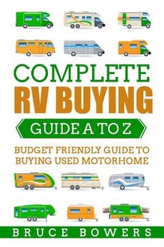 portada Complete RV Buying Guide A to Z: Budget Friendly Guide to Buying Used Motorhome (en Inglés)