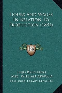 portada hours and wages in relation to production (1894) (en Inglés)