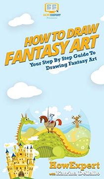 portada How to Draw Fantasy Art: Your Step by Step Guide to Drawing Fantasy art (en Inglés)