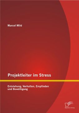 portada Projektleiter Im Stress: Entstehung, Verhalten, Empfinden Und Bewaltigung (German Edition)